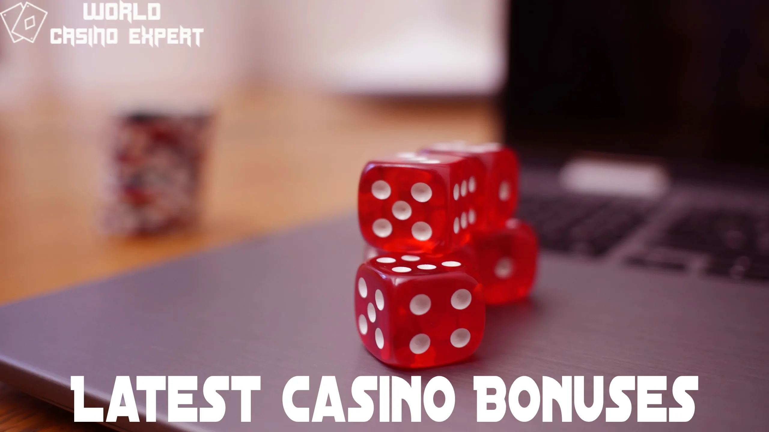 Top Latest Casino Bonuses from World Casino Expert